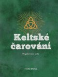 Keltské čarování : magická cesta k síle